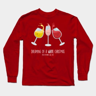 Dreaming of a White Christmas Cute Wine Pun T-shirt Long Sleeve T-Shirt